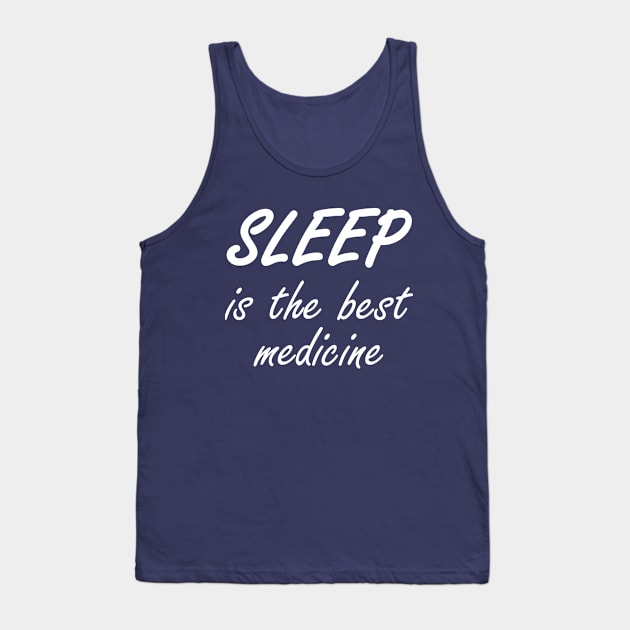 Sleep Is The Best Medicine Tank Top by XTUnknown